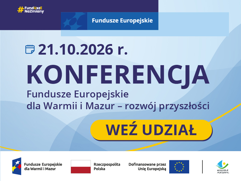 Konferencja „Fundusze Europejskie dla Warmii i Mazur w praktyce – rozwój przyszłości”